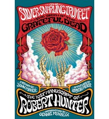 Hachette Books The Silver Snarling Trumpet: The Birth of the Grateful Dead--The Lost Manuscript of Robert Hunter