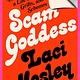 Scam Goddess: Lessons from a Life of Cons, Grifts, and Schemes