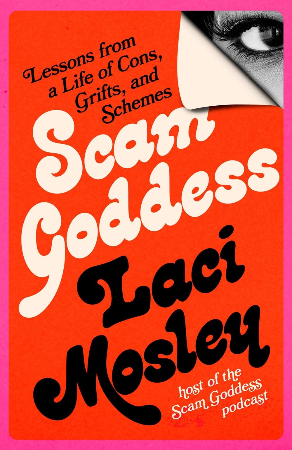 Scam Goddess: Lessons from a Life of Cons, Grifts, and Schemes