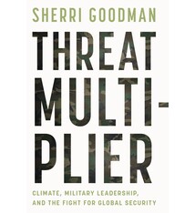 Threat Multiplier: Climate, Military Leadership, and the Fight for Global Security