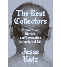 The Rent Collectors: Exploitation, Murder, and Redemption in Immigrant LA