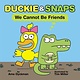 Orchard Books Duckie & Snaps: We Cannot Be Friends
