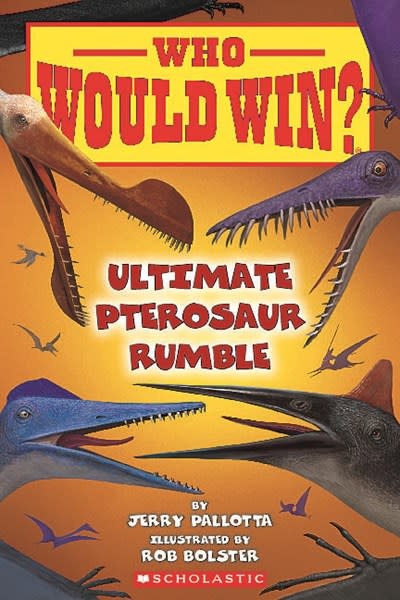 Scholastic Inc. Who Would Win?: Ultimate Pterosaur Rumble