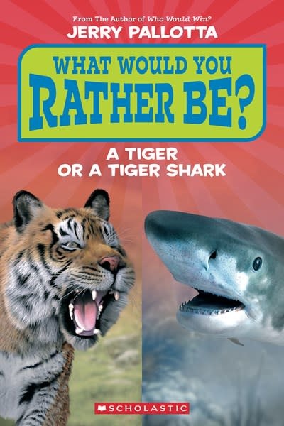 Scholastic Inc. What Would You Rather Be? A Tiger or a Tiger Shark (Scholastic Reader, Level 1)