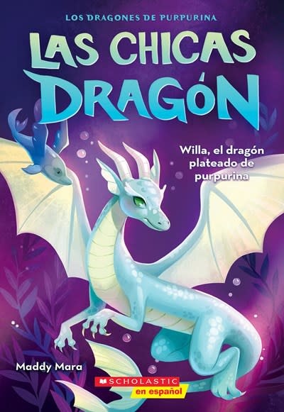 Scholastic en Espanol Las chicas dragon #2: Willa, el dragon plateado de purpurina (Dragon Girls #2: Willa the Silver Glitter Dragon)