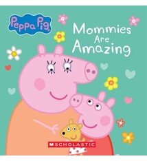 Scholastic Inc. Mommies are Amazing (Peppa Pig)