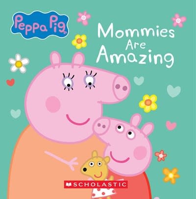 Scholastic Inc. Mommies are Amazing (Peppa Pig)