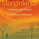Milkweed Editions Marginlands: A Journey into India's Vanishing Landscapes