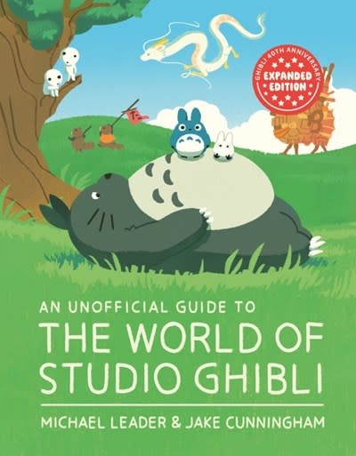 Welbeck Children's Books An Unofficial Guide to the World of Studio Ghibli UPDATED EDITION