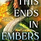 Little, Brown Books for Young Readers This Ends in Embers