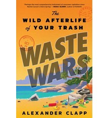 Little, Brown and Company Waste Wars: The Wild Afterlife of Your Trash