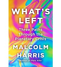 Little, Brown and Company What's Left: Three Paths Through the Planetary Crisis