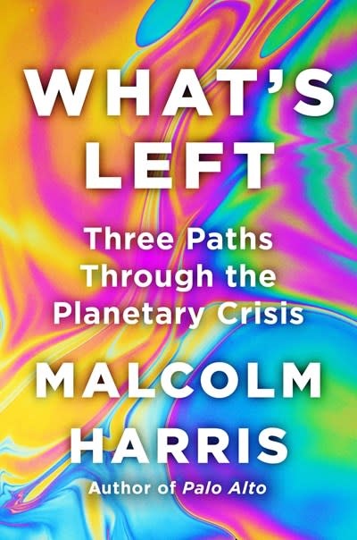 Little, Brown and Company What's Left: Three Paths Through the Planetary Crisis