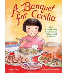 Little, Brown Books for Young Readers A Banquet for Cecilia: How Cecilia Chiang Revolutionized Chinese Food in America