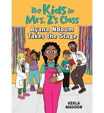 Algonquin Young Readers The Kids in Mrs. Z's Class: Ayana Ndoum Takes the Stage