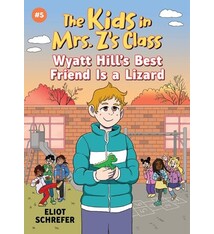 Algonquin Young Readers The Kids in Mrs. Z's Class: Wyatt Hill's Best Friend Is a Lizard