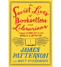 Little, Brown and Company The Secret Lives of Booksellers and Librarians: Their stories are better than the bestsellers
