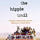 Rick Steves On the Hippie Trail: Istanbul to Kathmandu and the Making of a Travel Writer