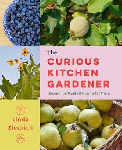 Timber Press The Curious Kitchen Gardener: Uncommon Plants and How to Eat Them