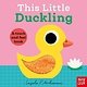 Nosy Crow This Little Duckling: A Touch and Feel Book