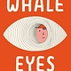 Penguin Workshop Whale Eyes: A Memoir About Seeing and Being Seen