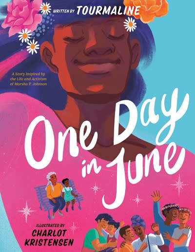 G.P. Putnam's Sons Books for Young Readers One Day in June: A Story Inspired by the Life and Activism of Marsha P. Johnson