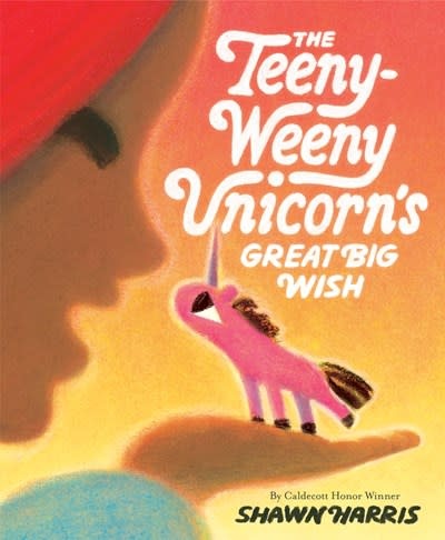 Knopf Books for Young Readers The Teeny-Weeny Unicorn's Great Big Wish