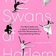Delacorte Press The Swans of Harlem (Adapted for Young Adults): Five Black Ballerinas, a Legacy of Sisterhood, and Their Reclamation of a Groundbreaking History