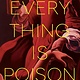Dutton Books for Young Readers Everything Is Poison