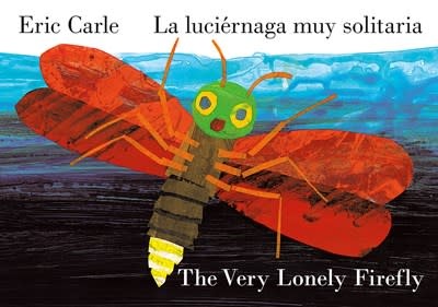 World of Eric Carle The Very Lonely Firefly/La luciernaga muy solitaria (Bilingual English-Spanish Edition)