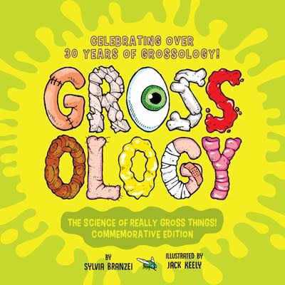 Grosset & Dunlap Grossology: The Science of Really Gross Things!: Commemorative Edition: Celebrating Over 30 Years of Grossology!