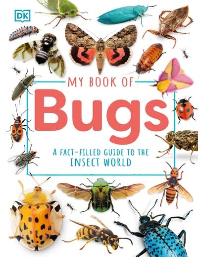 DK Children My Book of Bugs: A Fact-Filled Guide to the Insect World
