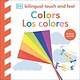 DK Children Bilingual Baby Touch and Feel: Colors / Los Colores