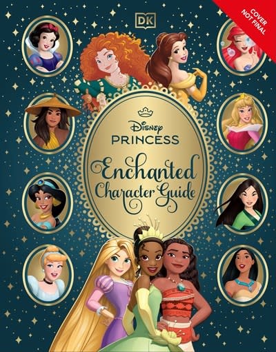 DK Children Disney Princess Enchanted Character Guide: Relive the Spellbinding Stories of the Disney Princesses in This Magical Guide