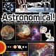 DK Children Astronomical!: An Awesome Encounter with the Wonders of the Universe