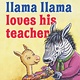 Viking Books for Young Readers Llama Llama Loves His Teacher