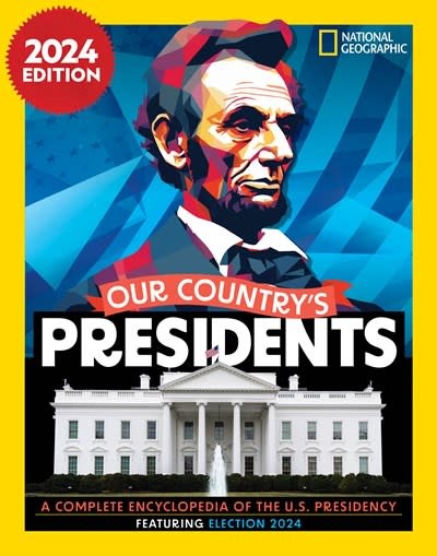 National Geographic Kids Our Country's Presidents: A Complete Encyclopedia of the U.S. Presidency, 2024 Edition
