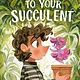 Tundra Books How to Talk to Your Succulent