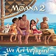 RH/Disney Disney Moana 2: We Are Voyagers!