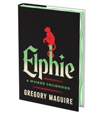 William Morrow Elphie (Deluxe Limited Edition): A Wicked Childhood