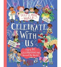 Kingfisher This Is Our World: Celebrate With Us!: Enjoy 20 Celebrations All Around the World