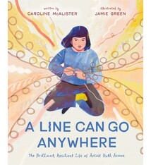 Roaring Brook Press A Line Can Go Anywhere: The Brilliant, Resilient Life of Artist Ruth Asawa