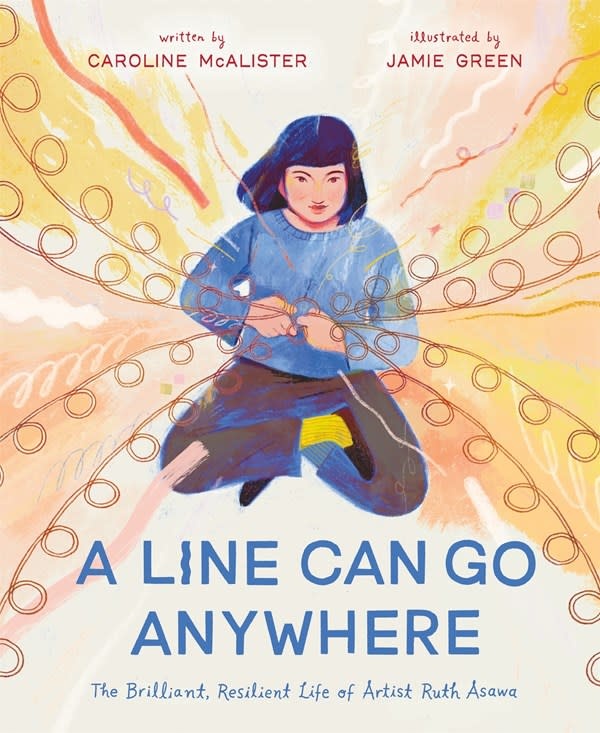 Roaring Brook Press A Line Can Go Anywhere: The Brilliant, Resilient Life of Artist Ruth Asawa