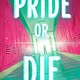 Wednesday Books Pride or Die: A Novel