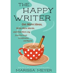 Feiwel & Friends The Happy Writer: Get More Ideas, Write More Words, and Find More Joy from First Draft to Publication and Beyond
