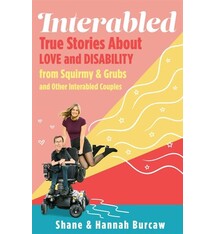 Roaring Brook Press Interabled: True Stories About Love and Disability from Squirmy & Grubs and Other Interabled Couples