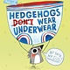 Roaring Brook Press Hedgehogs Don't Wear Underwear