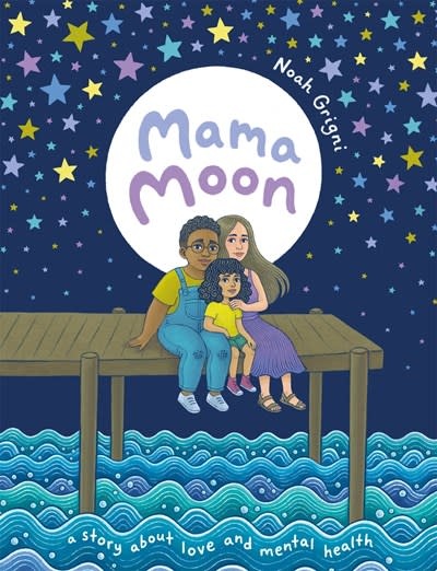 Henry Holt and Co. (BYR) Mama Moon: A Story About Love and Mental Health