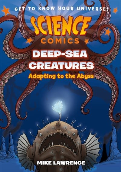 First Second Science Comics: Deep-Sea Creatures: Adapting to the Abyss