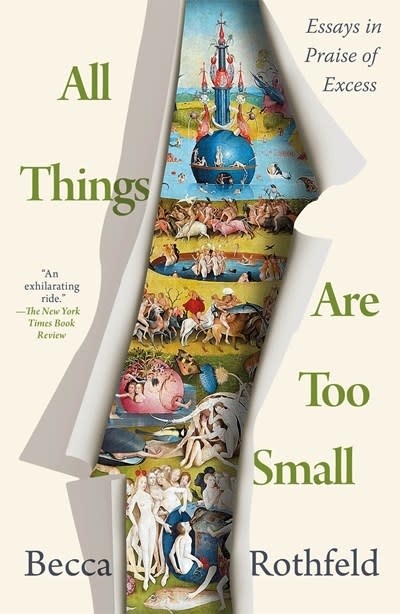 Metropolitan Books All Things Are Too Small: Essays in Praise of Excess